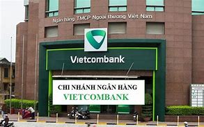 Chi Nhánh Ngân Hàng Vietcombank Gần Nhất Hiện Đang Mở