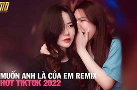 Muốn Anh Là Của Em Remix